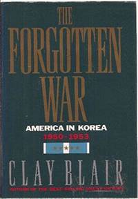 The Forgotten War: America In Korea, 1950-1953