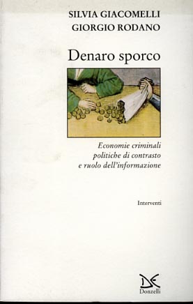 Bild des Verkufers fr Denaro sporco. Economie criminali, politiche di contrasto e ruolo dell'informazione. zum Verkauf von FIRENZELIBRI SRL