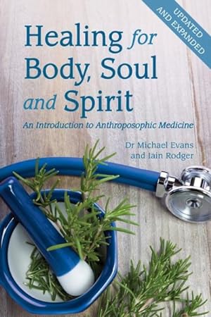 Image du vendeur pour Healing for Body, Soul and Spirit : An Introduction to Anthroposophic Medicine mis en vente par GreatBookPrices