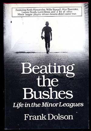 Seller image for Beating the Bushes: Life in the Minor Leagues for sale by Between the Covers-Rare Books, Inc. ABAA