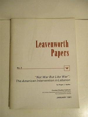 Not War But Like War: American Intervention in Lebanon. Leavenworth Papers No. 3.