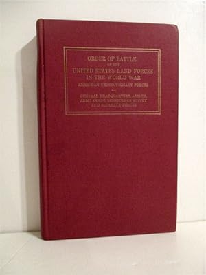 Order of Battle of the United States Land Forces in the World War American Expeditionary Forces: ...