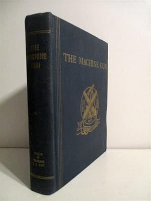 The Machine Gun: History, Evolution, & Development of Manual, Automatic & Airborne Repeating Weap...