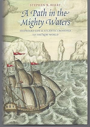 A Path in the Mighty Waters: Shipboard Life and Atlantic Crossings to the New World