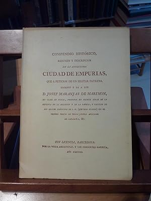 Imagen del vendedor de COMPENDIO HISTRICO, RESUMEN Y DESCRIPCIN DE LA ANTIQUSIMA CIUDAD DE EMPURIAS a la venta por Antigua Librera Canuda