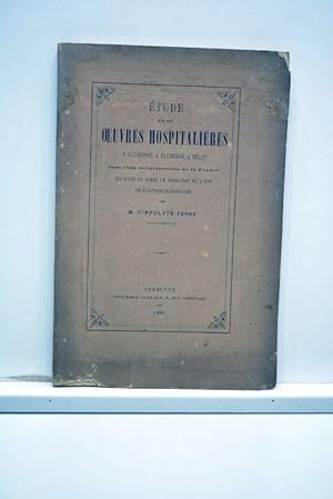 Imagen del vendedor de Etude sur les oeuvres hospitalires  Narbonne,  Florence,  Milan dans cinq dpartements de la France et dans les nord, le nord-est et l'est de l'Autriche-Hongrie. a la venta por ltimo Captulo S.L.