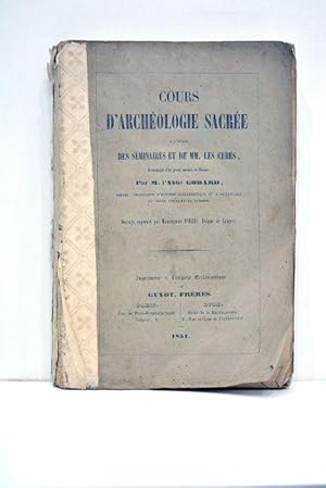 Bild des Verkufers fr Cours d'archologie sacre  l'usage des sminaires et de MM. Les curs. Accompagn d'un grand nombre de dessins. Ouvrage approuv par Monseigneur Parisis, evque de Langres. zum Verkauf von ltimo Captulo S.L.