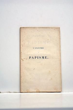 Imagen del vendedor de L'anatomie du Papisme et la rforme vanglique  Angers. Lettres anciennes. a la venta por ltimo Captulo S.L.