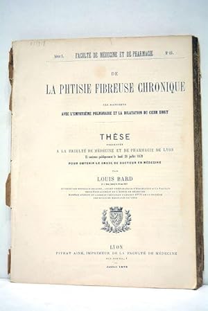 Seller image for De la phtisie fiebreuse chronique. Ses rapports avec l'emphysme pulmonaire et la dilatation du coeur droit. Thse prsente  la facult de mdecine et de pharmacie de Lyon et soutenue publiquement le lundi 28 juillet 1879. for sale by ltimo Captulo S.L.