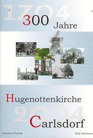 Bild des Verkufers fr 300 Jahre Hugenottenkirche Carlsdorf 1704 - 2004 zum Verkauf von Paderbuch e.Kfm. Inh. Ralf R. Eichmann