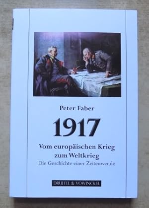 Imagen del vendedor de 1917 - Vom europischen Krieg zum Weltkrieg - Die Geschichte einer Zeitenwende. a la venta por Antiquariat BcherParadies