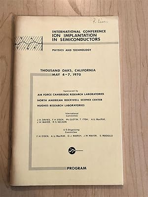 International Conference Ion Implantation In Semiconductors, Thousand Oaks, California May 4-7, 1970