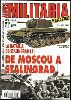 ARMES MILITARIA MAGAZINE. HORS-SERIE No 18. LA BATAILLE DE STALINGRAD (I) DE MOSCOU A STALINGRAD.