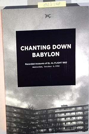 Seller image for Chanting Down Babylon. Recorded Accounts of El Al Flight 1862 Amsterdam, October 4, 1992 for sale by Antiquariat Trger