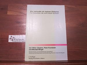 Bild des Verkufers fr Wie behandle ich meinen Diabetes : fr Diabetiker, d. nicht Insulin spritzen. von, Peter Kronsbein u. Michael Berger. [Unter Mitarb. d. Diabetes-Teams d. Med. Klinik d. Univ. Dsseldorf: Marika Bockholt .] zum Verkauf von Antiquariat im Kaiserviertel | Wimbauer Buchversand