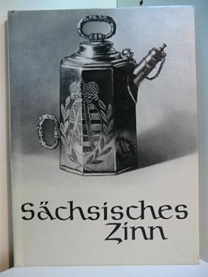 Bild des Verkäufers für Sächsisches Zinn. Aus einer Glauchauer Sammlung zum Verkauf von Antiquariat Weber GbR