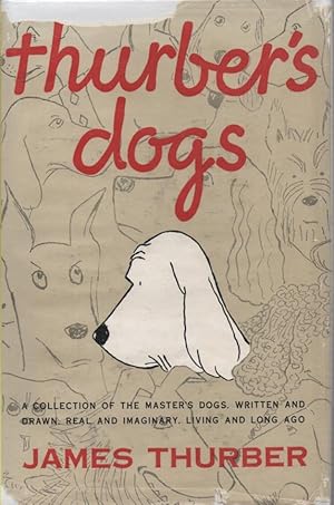 Seller image for Thurber's Dogs A Collection of the Master's Dogs Written and Drawn, Real and Imaginary, Living and Long Ago for sale by lamdha books