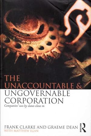 Seller image for The Unaccountable & Ungovernable Corporation: Companies' Use-by Dates Close In for sale by Goulds Book Arcade, Sydney