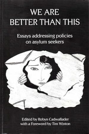 Seller image for We are Better Than This: Essays Addressing Policies on Asylum Seekers for sale by Goulds Book Arcade, Sydney