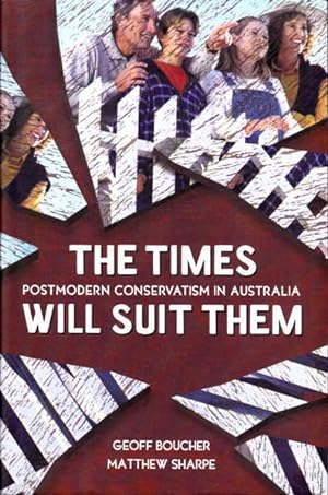 Seller image for The Times Will Suit Them: Postmodern Conservatism in Australia for sale by Goulds Book Arcade, Sydney