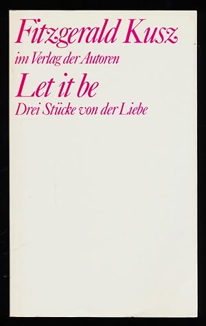 Let it be : Drei Stücke von der Liebe.