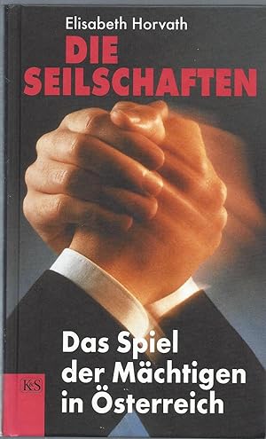 Die Seilschaften. Das Spiel der Mächtigen in Österreich