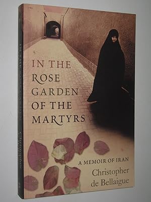 Seller image for In the Rose Garden of the Martyrs : A Memoir of Iran for sale by Manyhills Books