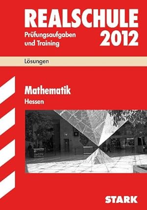 Seller image for Abschluss-Prfungsaufgaben Realschule Hessen; Lsungen Mathematik 2012 for sale by Antiquariat Armebooks