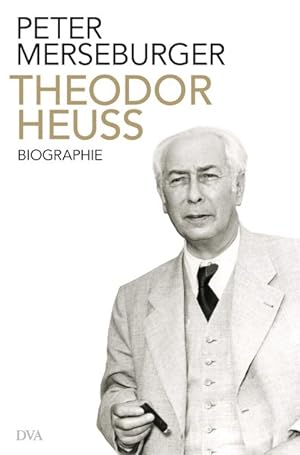 Bild des Verkufers fr Theodor Heuss: Der Brger als Prsident. Biographie zum Verkauf von Antiquariat Armebooks