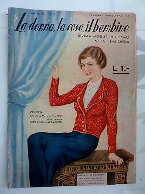 LA DONNA, LA CASA, IL BAMBINO Anno IV n.° 2 Febbraio - Marzo 1933 Rivista mensile di Ricamo - Mod...