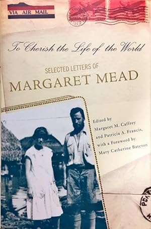To Cherish the Life of the World, Selected Letters of Margaret Mead
