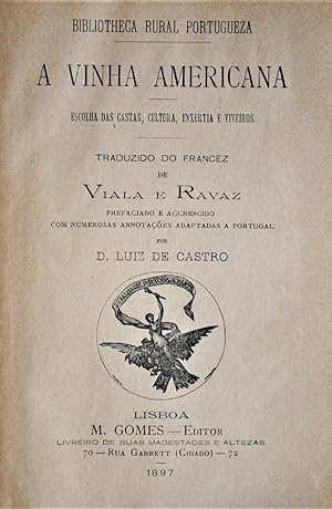 A VINHA AMERICANA. ESCOLHA DAS CASTAS, CULTURA, ENXERTIA E VIVEIROS. TRADUZIO DO FRANCEZ PREFACI...