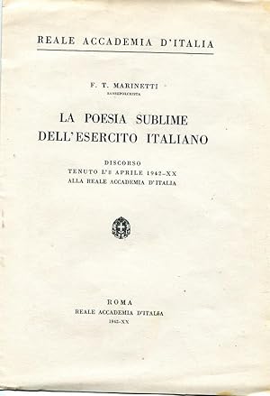 LA POESIA SUBLIME DELL'ESERCITO ITALIANO (discorso tenuto l'otto aprile 1942 alla reale Accademia...