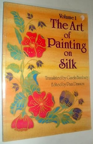 Imagen del vendedor de The Art of Painting on Silk (Volume 1) a la venta por Washburn Books