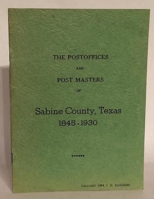 The Postoffices and Post Masters of Sabine County, Texas 1845-1930.