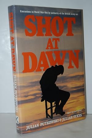 Imagen del vendedor de Shot At Dawn Executions in World War One by Authority of the British Army Act a la venta por Nugget Box  (PBFA)