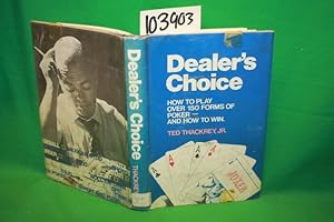 Bild des Verkufers fr Dealer's Choice: How to Play over 150 Forms of Poker-And How to Win zum Verkauf von Princeton Antiques Bookshop