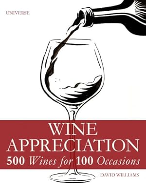 Image du vendeur pour Wine Appreciation : 500 Wines for 100 Occasions mis en vente par GreatBookPrices