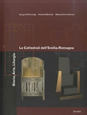 Seller image for Le Cattedrali dell'Emilia-Romagna: storia, arte, liturgia: lo stato di adeguamento delle chiese cattedrali della Regione Ecclesiastica Emilia-Romagna alla riforma liturgica del Concilio Vaticano II. for sale by Studio Bibliografico Adige