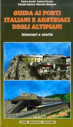 Seller image for Guida ai forti italiani e austriaci degli altipiani: itinerari e storia.: Collana di storia militare; for sale by Studio Bibliografico Adige