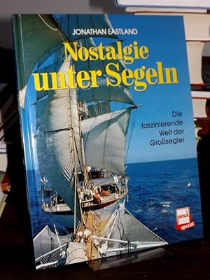 Bild des Verkufers fr Nostalgie unter Segeln. Die faszinierende Welt der Grosssegler. zum Verkauf von Altstadt-Antiquariat Nowicki-Hecht UG