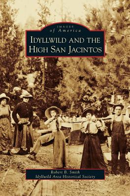 Bild des Verkufers fr Idyllwild and the High San Jacintos (Hardback or Cased Book) zum Verkauf von BargainBookStores