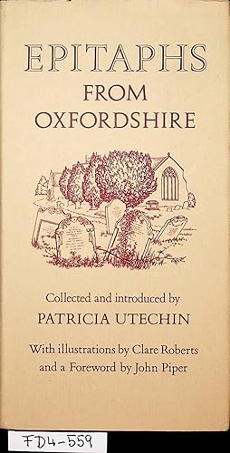 Bild des Verkufers fr Epitaphs from Oxfordshire / collected and introduced by Patricia Utechin ; with illustrations by Clare Roberts ; and a foreword by John Piper. zum Verkauf von ANTIQUARIAT.WIEN Fine Books & Prints