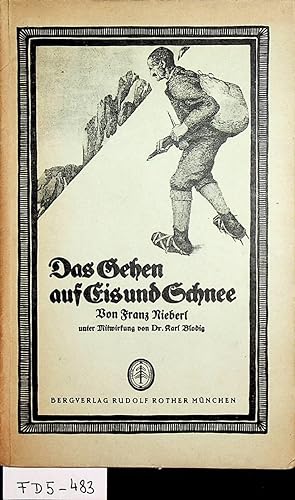 Das Gehen auf Eis und Schnee. Unter Mitw. von Karl Blodig. Mit Zeichn. [im Text u. auf Taf.] von ...