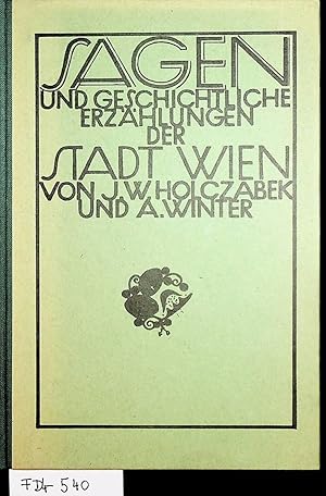 Imagen del vendedor de Sagen und geschichtliche Erzhlungen der Stadt Wien. Nebst einer kurzen Geschichte der k. k. Reichshaupt- und Residenzstadt Wien und der Vororte. Unvernderter Nachdruck der Ausgabe 1900. a la venta por ANTIQUARIAT.WIEN Fine Books & Prints