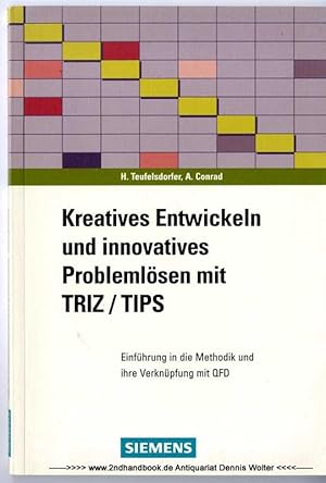 Kreatives Entwickeln und innovatives Problemlösen mit TRIZ/TIPS : Einführung in die Methodik und ...