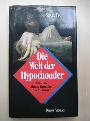 Die Welt der Hypochonder. Über die älteste Krankheit der Menschen. (Aus dem Amerikanischen übertr...