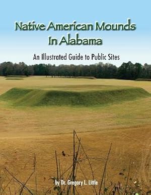 Image du vendeur pour Native American Mounds in Alabama: An Illustrated Guide to Public Sites, Revised (Paperback or Softback) mis en vente par BargainBookStores