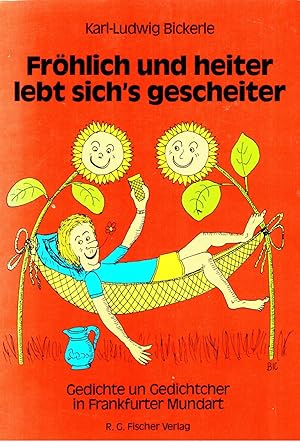 Fröhlich und heiter lebt sichs gescheiter: Gedichte und Gedichtcher in Frankfurter Mundart