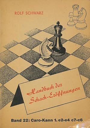 Handbuch der Schach-Eroffnungen / Bd. 22 Die Verteidigung Caro-Kann 1. e2-e4 c7-c6 : ausfuhrliche...